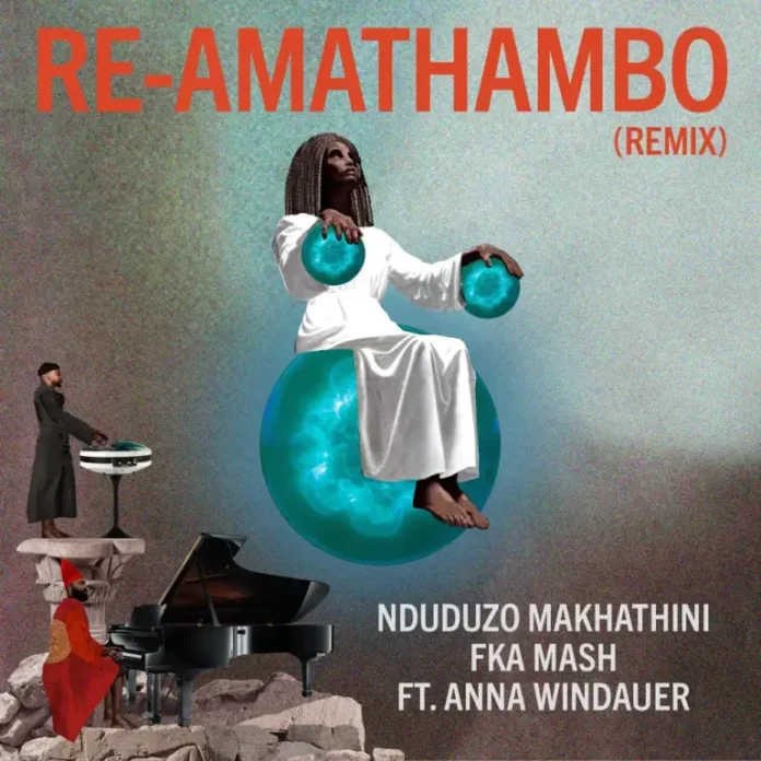 Nduduzo Makhathini & Fka Mash – Re-Amathambo (Remix)