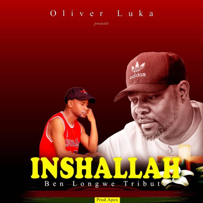 Oliver Luka - Inshallah (Ben Longwe Tribute) (Prod. Apex)