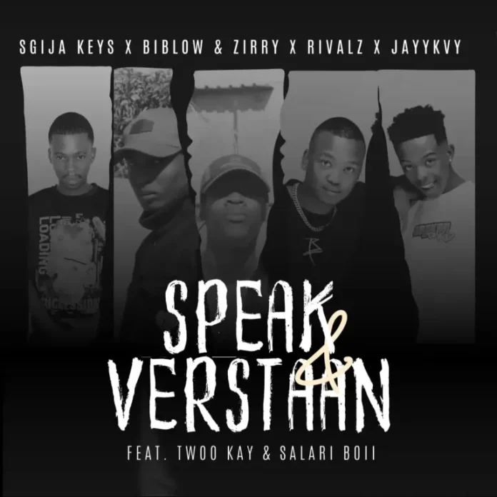 Sgija Keys, Biblow & Zirry, Jayykvy & RIVALZ – SPEAK & VERSTAAN (feat. Twoo Kayy & Salary Boy)