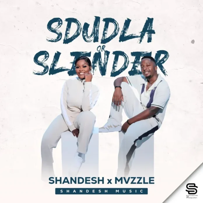Shandesh & Mvzzle – Sdudla or Slender