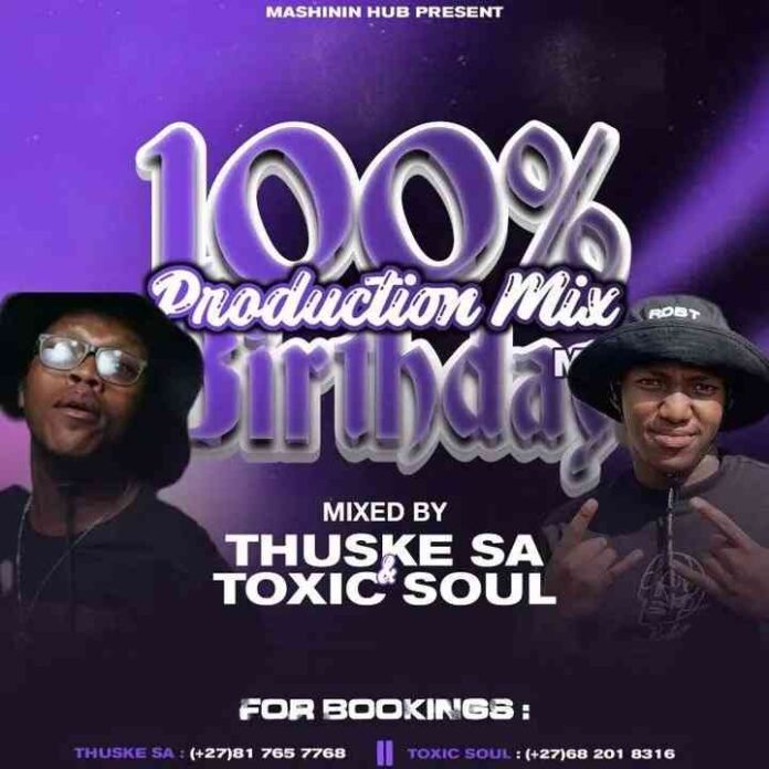Thuske SA & Toxic Soul – 100_ Production Mix (Thuske’s Birthday Celebration)