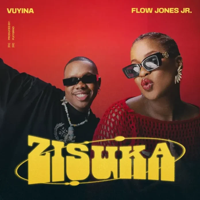 Vuyina – Zisuka (feat. Flow Jones Jr.)