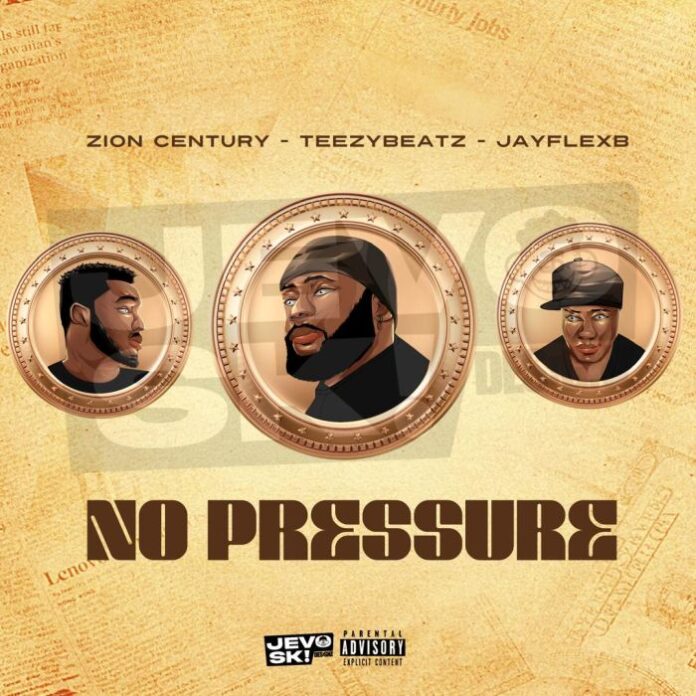 Zion Century feat. Teezybeatz & Jayflexb – No Pressure