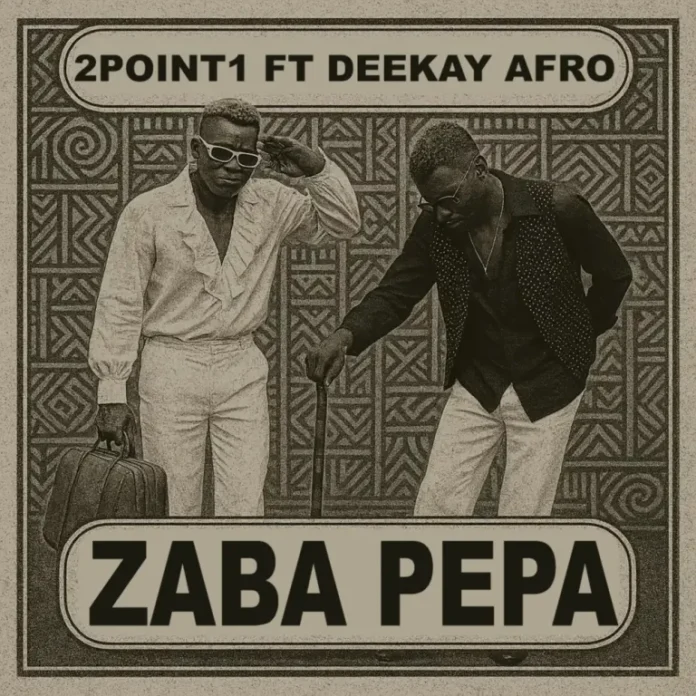 2point1 – Zaba Pepa (feat. Deekay Afro)