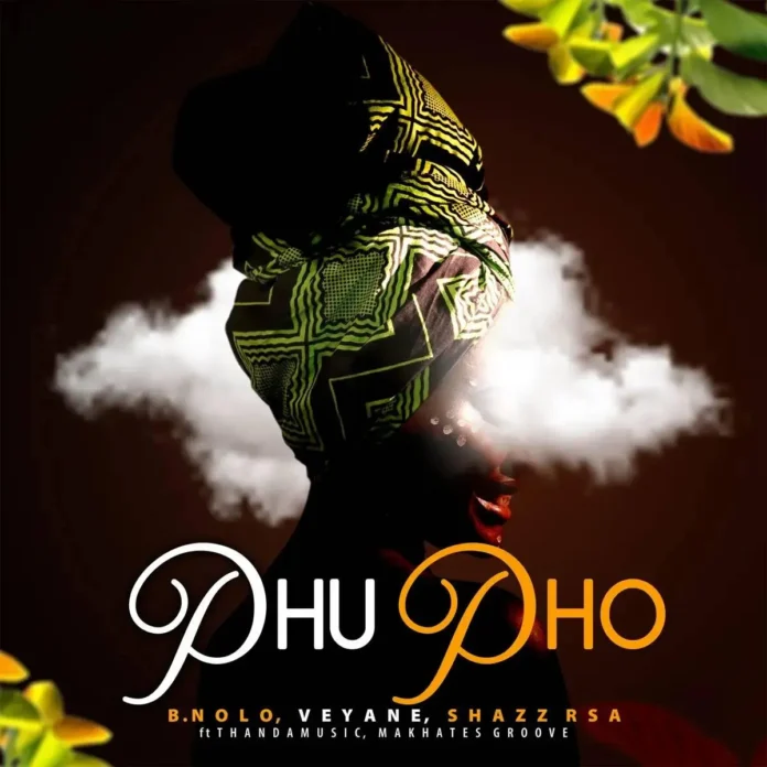 B.Nolo, Veyane & Shazz RSA – Phupho (feat. ThandaMusic & Makhates Groove)