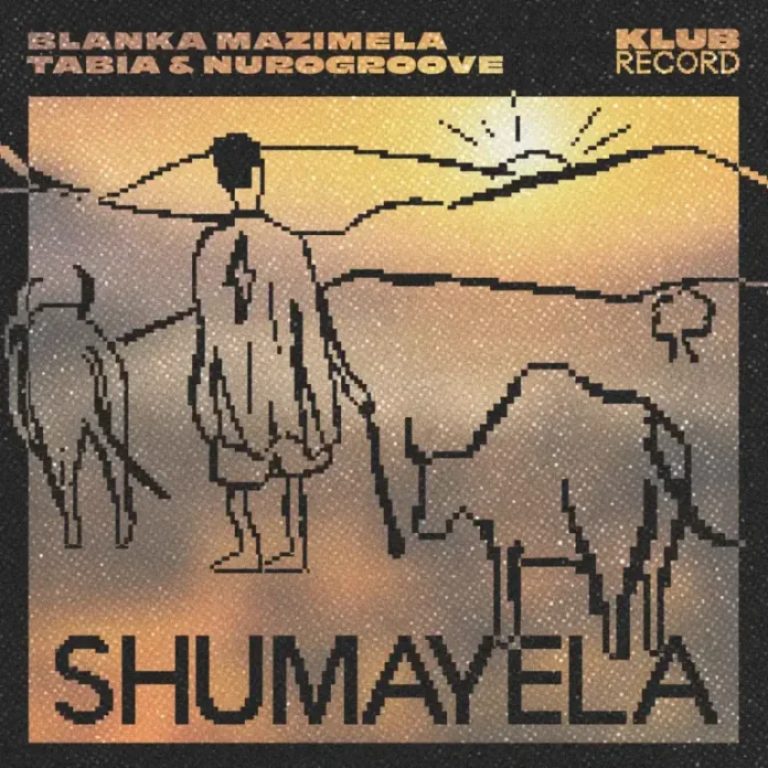 Blanka Mazimela, Tabia & Nurogroove – Shumayela