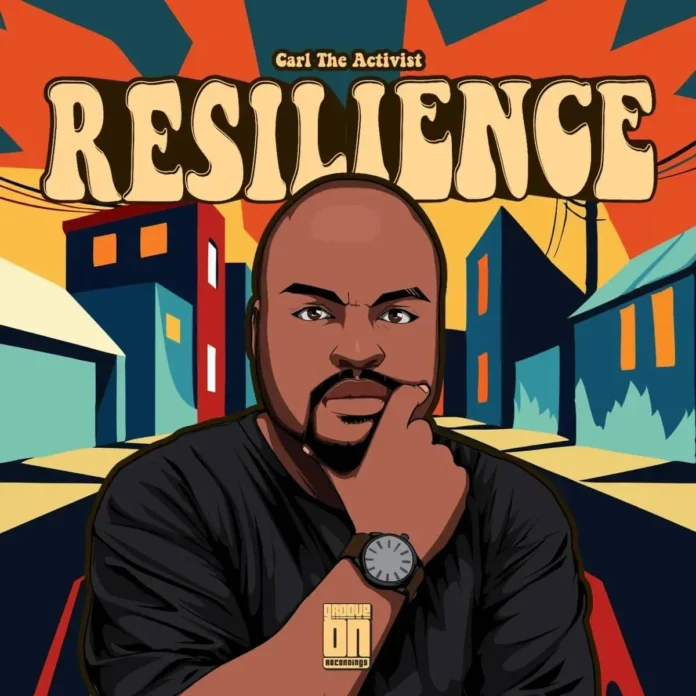 Carl The Activist – Resilience (Album)