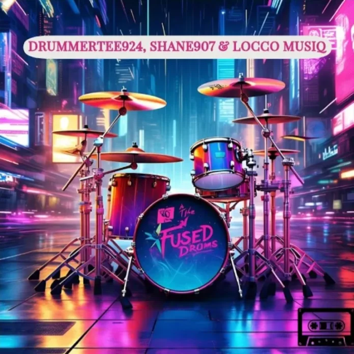 DrummeRTee924, Shane907 & Locco Musiq – The Fused Drums