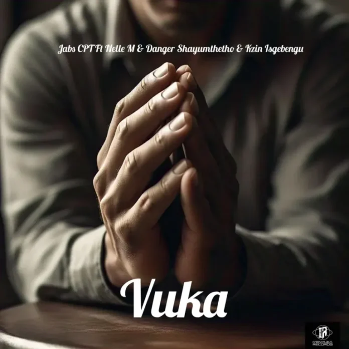 Jabs CPT – Vuka (feat. Nelle M, Danger Shayumthetho & Kzin Isgebengu)