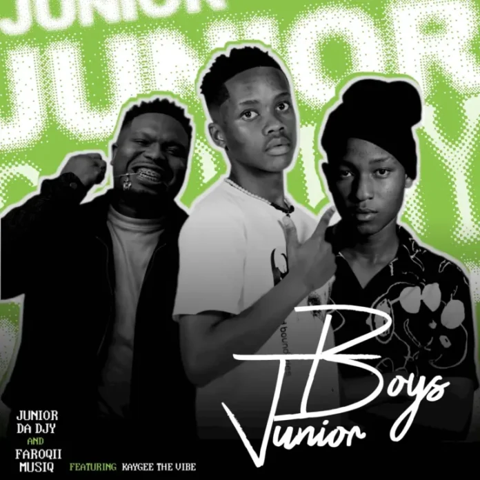 Junior Da Djy & FaroQii MuziQ – Junior Boys (feat. KayGee The Vibe)