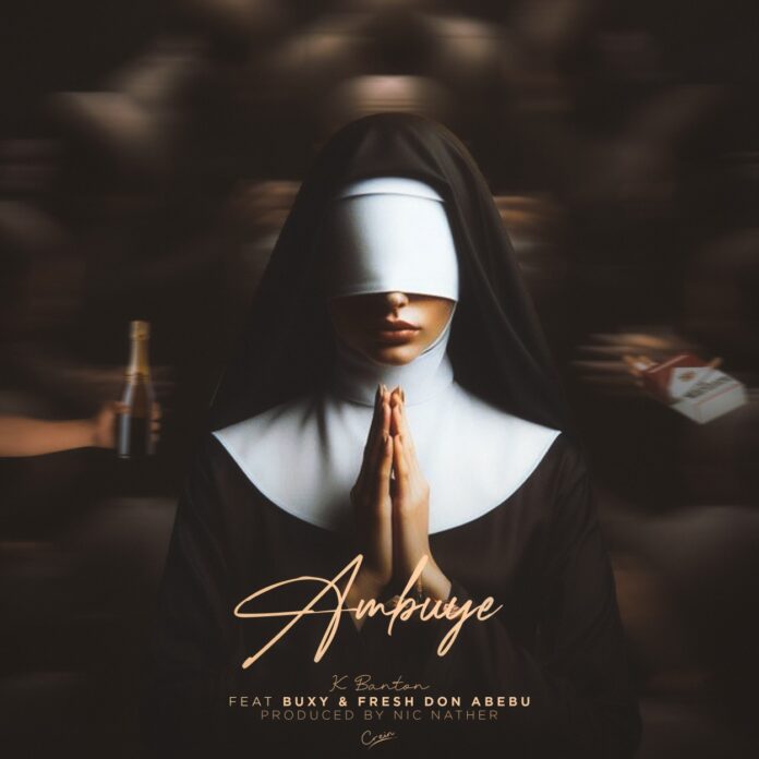 K Banton - Ambuye feat. Fresh Don Abebu & Buxy (Prod. Nic Nather)