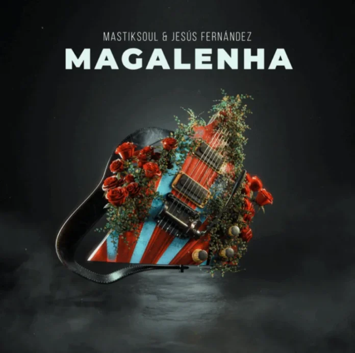 Mastiksoul & Jesús Fernández – Magalenha
