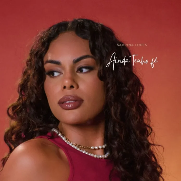 Sabrina Lopes – Ainda Tenho Fé