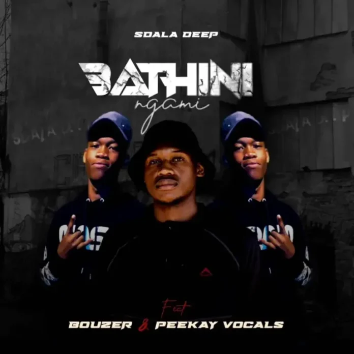 Sdala Deep & Bouzer – Bathini Ngami (feat. Peekay Vocals)