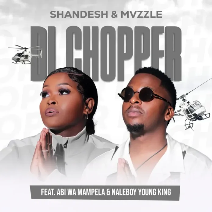 Shandesh & Mvzzle – Di Chopper (feat. Abi Wa Mampela & Naleboy Young King)