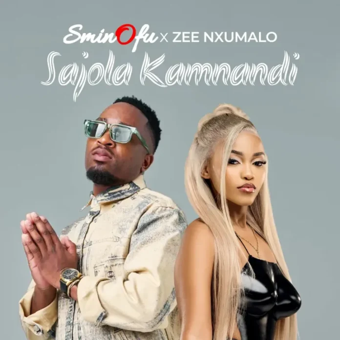 Sminofu & Zee Nxumalo – Sajola Kamnandi