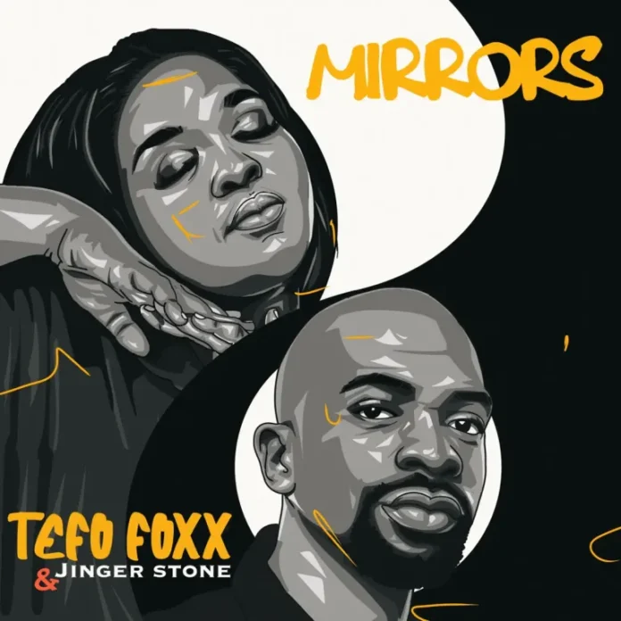 Tefo Foxx & Jinger Stone – Mirrors