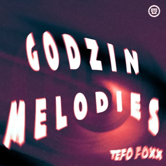 Tefo Foxx – Godzin Melodies