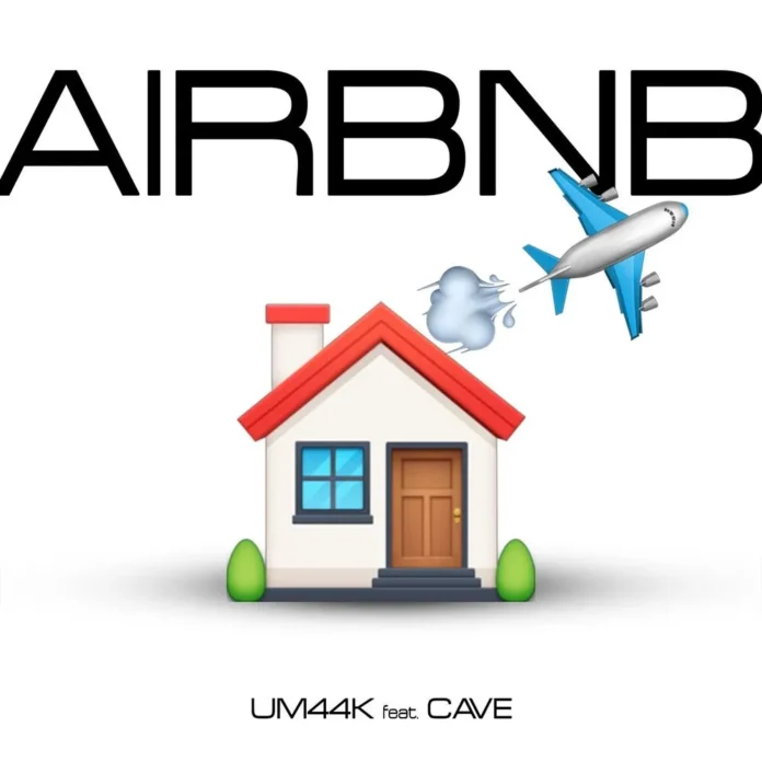 UM44K feat. Cave – AIRBNB