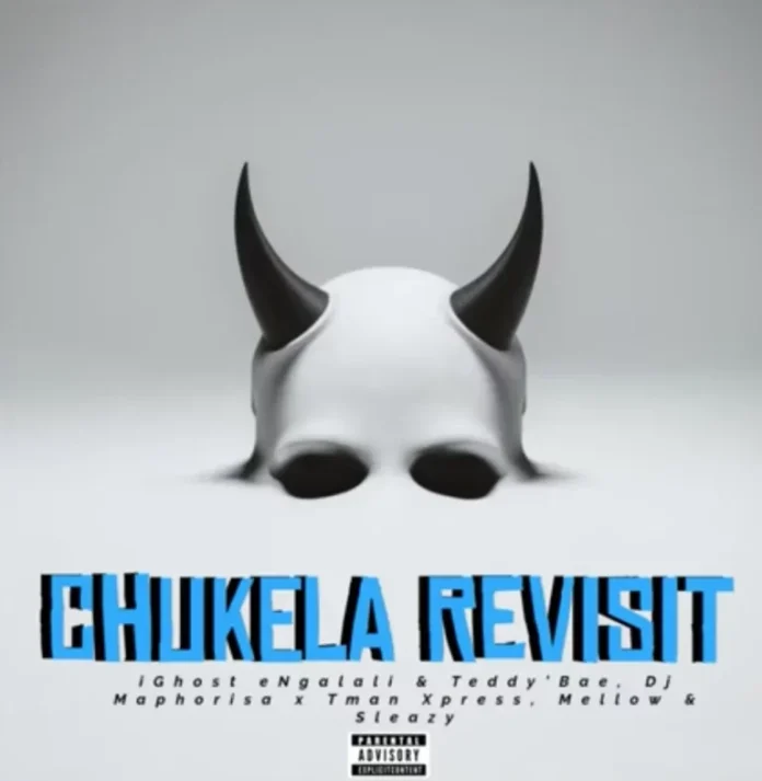 iGhost eNgalali – Chukela Revisit feat. Teddy’Bae, Dj Maphorisa, Tman Xpress, Mellow & Sleazy