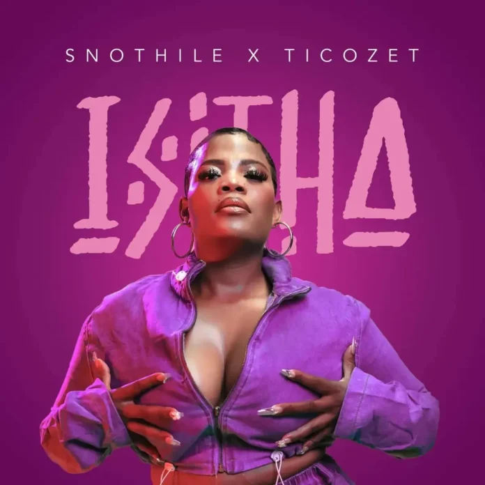 snothile & Ticozet – Isitha