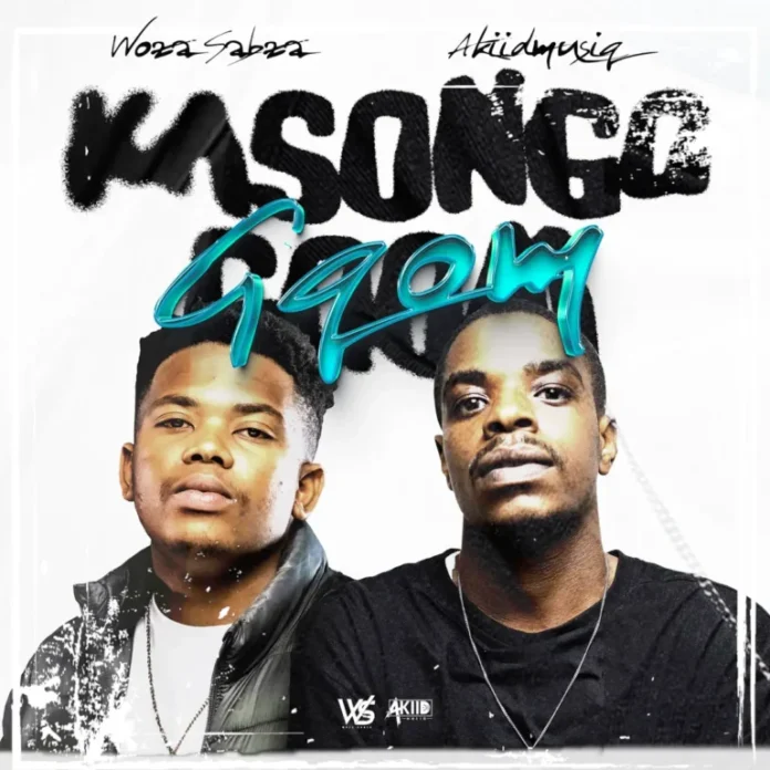 AkiidMusiq & Woza Sabza – Kasongo Gqom