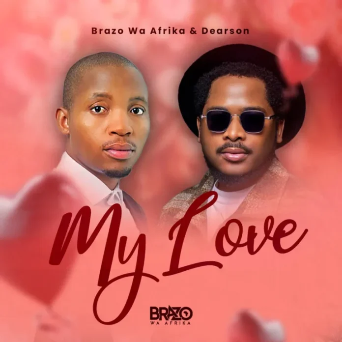 Brazo Wa Afrika & Dearson – My Love