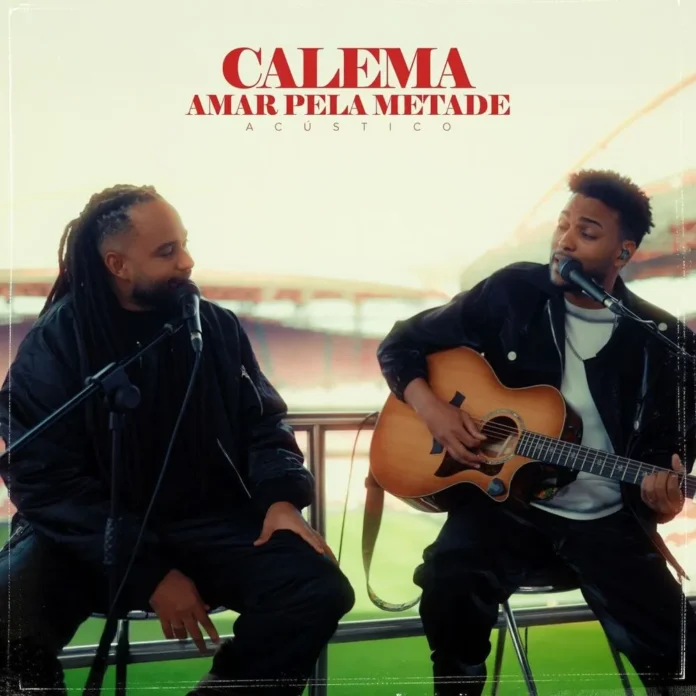 Calema – Amar Pela Metade (Acústico)