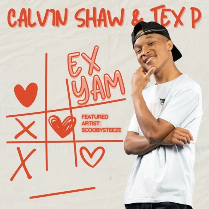 Calvin Shaw & Tex P – Ex Yam (feat. ScoobySteeze)