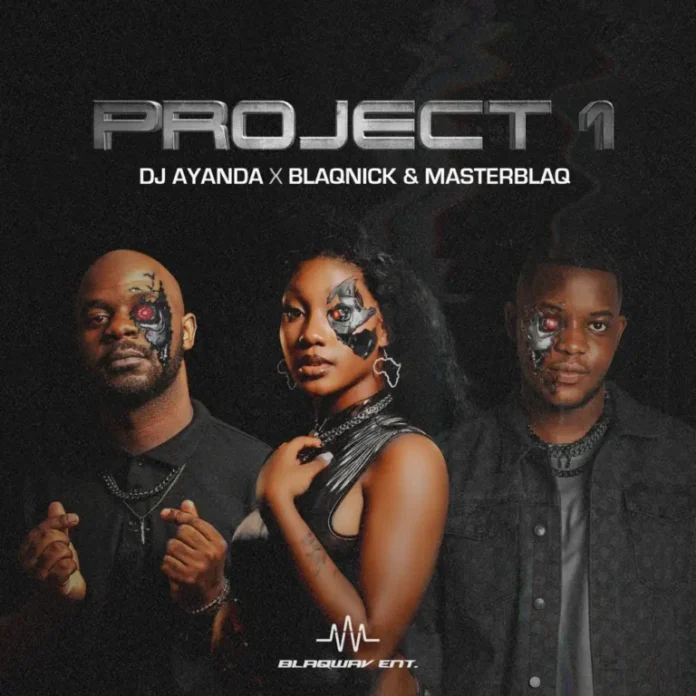 DJ.AYANDA, Blaqnick & MasterBlaq – Project 1 EP