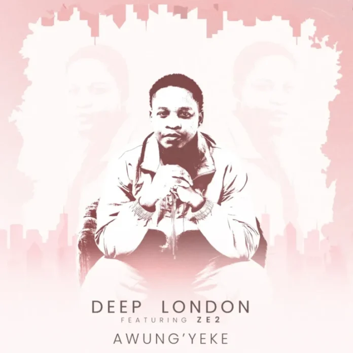 Deep London – Awung’yeke (feat. Ze2)