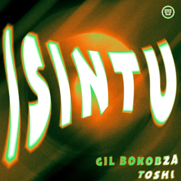 Gil Bokobza – Isintu (feat. Toshi)