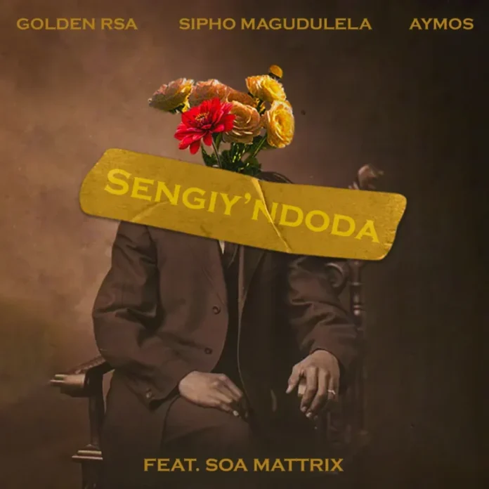 Golden RSA, Sipho Magudulela & Aymos – Sengiy’ndoda (feat. Soa Mattrix)