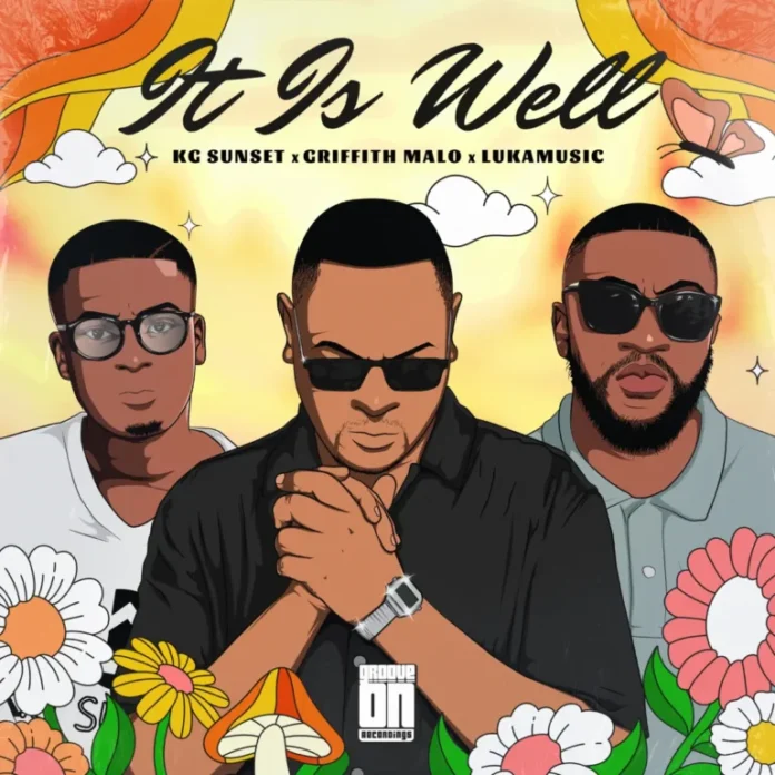 K.G Sunset, Griffith Malo & LukaMusic – It Is Well