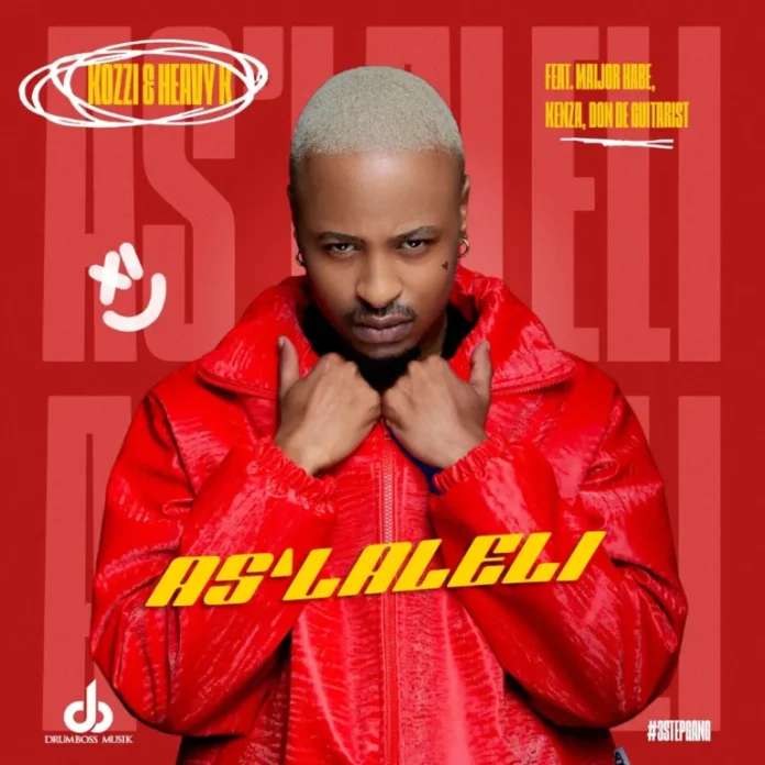 Kozzi & Heavy-K – As’laleli (feat. Maiijor Habe, Kenza & Don De Guitarist)