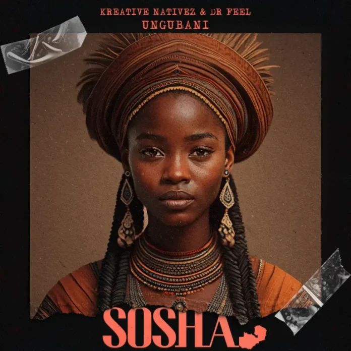 Kreative Nativez & Dr Feel – Ungubani