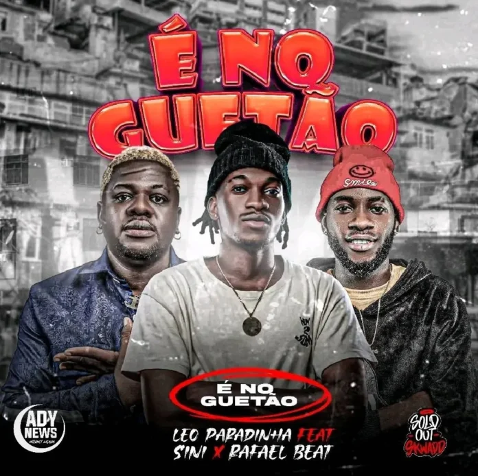 Leo Paradinha – É No Guetão (feat. Sini & Rafael Beat)