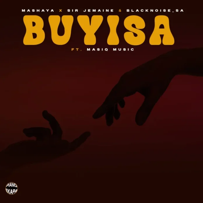 Mashaya, Sir Jemaine & Blacknoise_sa – Buyisa (feat. Masiq Music)