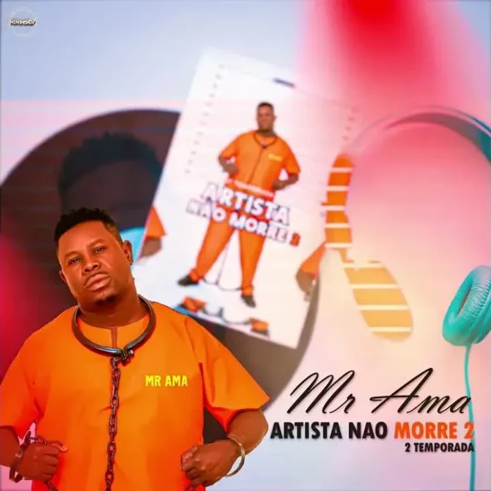Mr Ama – Artista Não Morre 2