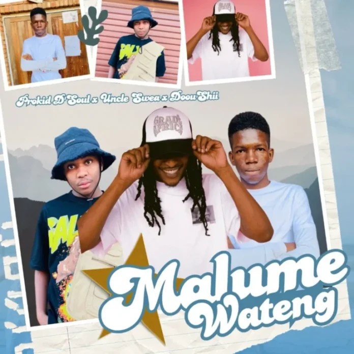 Prokid D’Soul, Uncle Swea & DoouShii – Malume Wateng