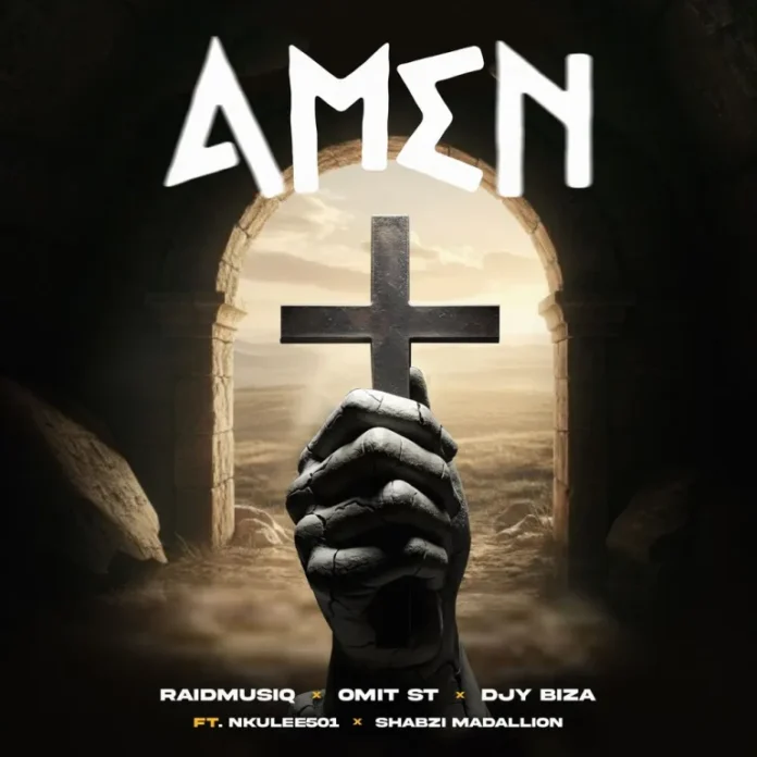 RaidmusiQ, Omit ST, Djy Biza – Amen (feat. Nkulee501 & ShabZi Madallion)