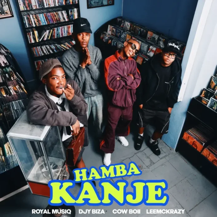 Royal MusiQ & Djy Biza – Hamba Kanje (feat. Cowboii & LeeMcKrazy)