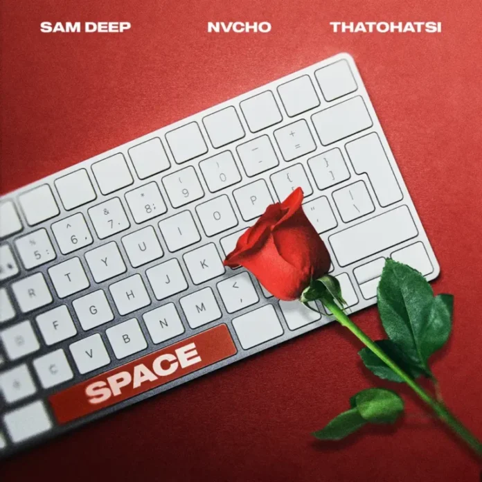 Sam Deep, Nvcho & Thatohatsi – Space