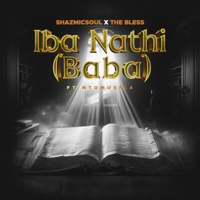 Shazmicsoul, The Bless & NtoMusica – Iba Nathi