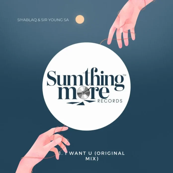 SiyaBlaq & Sir Young SA – I Want U