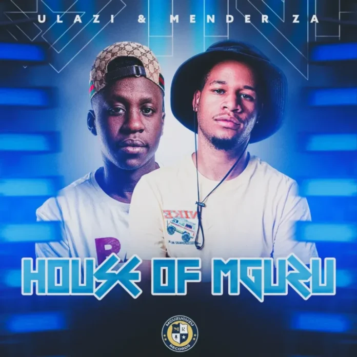 uLazi & Mender_ZA – House Of Mguzu EP