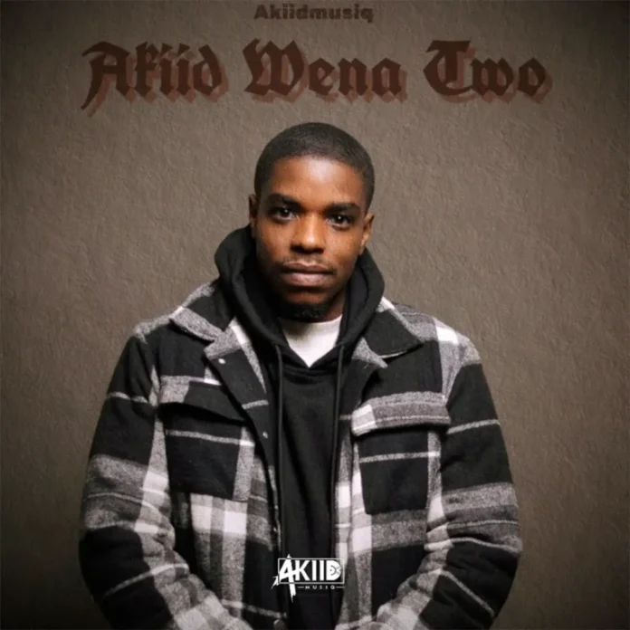 AkiidMusiq – Akiid Wena Two (Album)