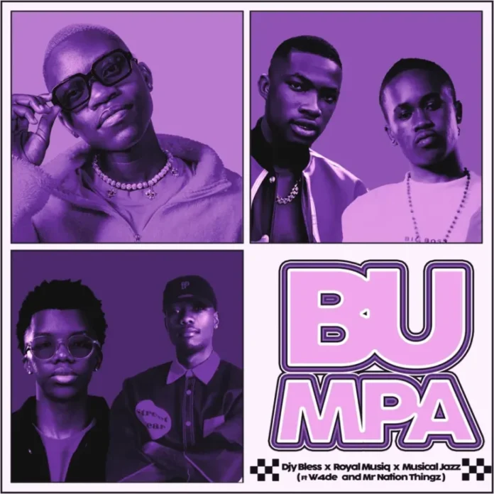 Djy Bless, Royal MusiQ & Musical Jazz – Bumpa (feat. W4DE & Mr Nation Thingz)