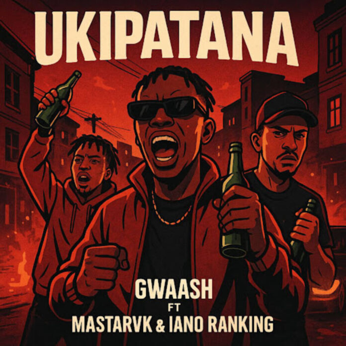 Gwaash feat. Mastar vk & Iano Ranking – Ukipatana