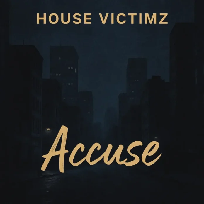 House Victimz – Accuse